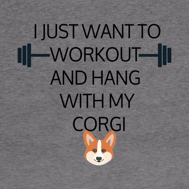 I Just Want To Workout And Hang Out With My Corgi, Lose Weight, Dog Lovers by StrompTees